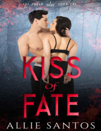 Allie Santos — Kiss of Fate (Fae Queen Book 1)