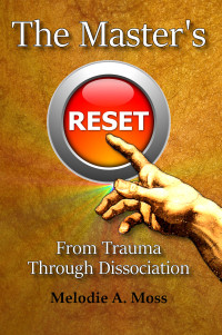 Moss, Melodie — The Master's Reset: From Trauma Through Dissociation
