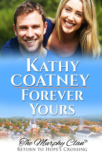 Kathy Coatney — Forever Yours (Murphy Clan #10 Return To Hope's Crossing #3)