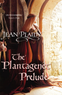 Jean Plaidy — The Plantagenet Prelude (Plantagenet Saga 1)