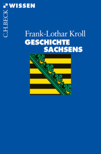 Frank-Lothar Kroll; — Geschichte Sachsens