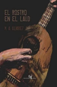 M. A. Álvarez — El rostro del laúd