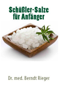 Rieger, Berndt — Schüssler-Salze für Anfänger