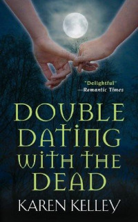 Karen Kelley — Double Dating With the Dead