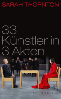 Thornton, Sarah — 33 Künstler in 3 Akten