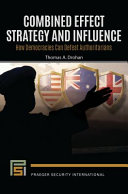 Drohan, Thomas A. — Combined Effect Strategy and Influence: How Democracies Can Defeat Authoritarians 