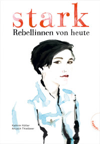 Kathrin Köller — Stark. Rebellinnen von heute