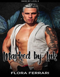 Flora Ferrari — Marked By Ink: A Steamy Standalone Instalove Romance