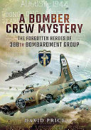 David Price — A Bomber Crew Mystery: The Forgotten Heroes of 388th Bombardment Group