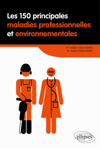 Frederic Deschamps & Sophie Deschamps — Les 150 principales maladies professionnelles et environnementales