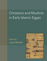 Michigan University Press — Christians and Muslims in Early Islamic Egypt