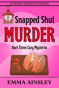 Emma Ainsley — Snapped Shut Murder (Hart Times Cozy Mystery 5)