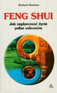 Richard Webster — Feng Shui. Jak zaplanować życie pełne sukcesów