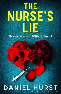 Daniel Hurst — The Nurse's Lie: An utterly addictive and page-turning psychological thriller with a jaw-dropping twist (The Perfect Nurse Book 2)