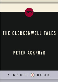 Peter Ackroyd — The Clerkenwell Tales