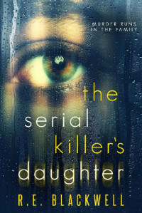 Rob Blackwell — The Serial Killer's Daughter: A psychological thriller with a shocking ending