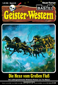 Tex Mason — Geister-Western 29 - Die Hexe vom grossen Fluss
