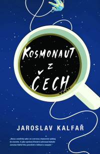 Jaroslav Kalfař — Kosmonaut z Čech