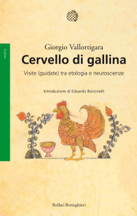 Giorgio Vallortigara — Cervello di gallina. Visite tra etologia e neuroscienze