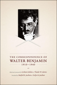 Walter Benjamin — The Correspondence of Walter Benjamin, 1910-1940