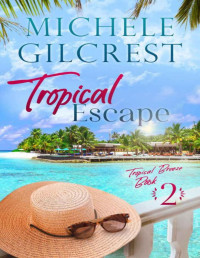 Gilcrest, Michele — Tropical Escape: Tropical Breeze Book Two