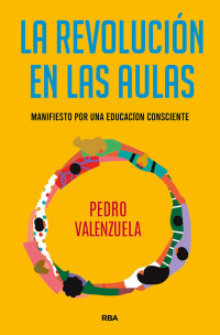 Valenzuela, Pedro — La revolución en las aulas (Spanish Edition)