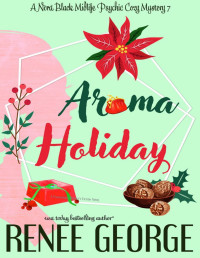 Renee George — Aroma Holiday: A Nora Black Midlife Psychic Mystery Book 7