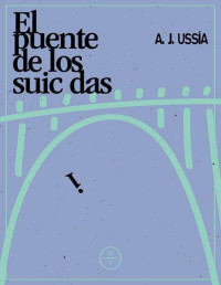 A. J. Ussía — El puente de los suicidas