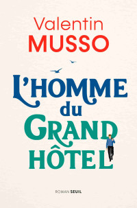 Valentin Musso — L'Homme du Grand Hôtel