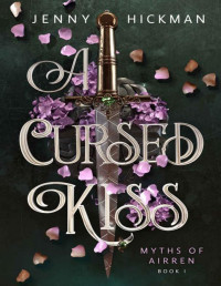 Jenny Hickman — A Cursed Kiss (Myths of Airren Book 1)