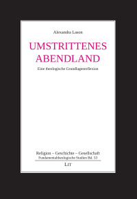 Alexandra Lason — Lason Umstrittenes Abendland - eine theologische Grundlagenreflexion PDFX