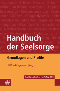 Wilfried Engemann (Hrsg.) — Handbuch der Seelsorge. Grundlagen und Profile