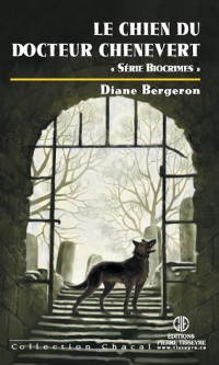 Diane Bergeron [Bergeron, Diane] — Le chien du docteur Chênevert