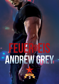 Grey, Andrew — Feuer und Eis