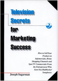 Joseph Sugarman — Television Secrets for Marketing Success