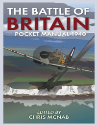 Chris McNab — The Battle of Britain Pocket Manual 1940