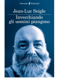 Jean-Luc Seigle & S. Valenti — Invecchiando gli uomini piangono