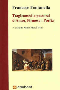 Francesc Fontanella — Tragicomèdia pastoral d’Amor, Firmesa i Porfia