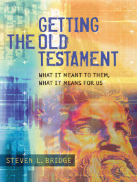 Bridge, Steven L.; — Getting the Old Testament