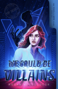 Megan McCullough — We Could Be Villains: Accelerated Reader’s Copy - Not For Sale Uncorrected Proof