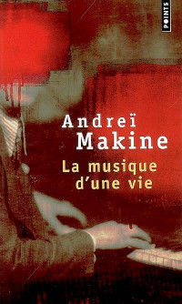 Andreï Makine — La musique d'une vie