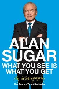 Alan Sugar — What You See Is What You Get