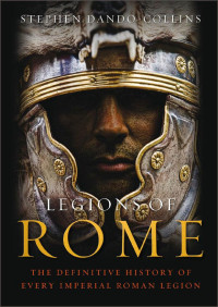 Stephen Dando-Collins — Legions of Rome