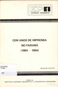 Osvaldo Pilotto — Cem Anos de Imprensa no Paraná (1854 - 1954)