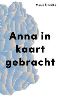 Marek Sindelka — Anna in kaart gebracht