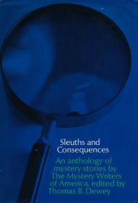 Thomas B. Dewey — Sleuths and Consequences: An anthology of mystery stories by The Mystery Writers of America