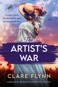 Clare Flynn — The Artist's War: A gripping and heartbreaking historical novel of love and sacrifice