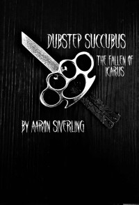 Aaron Siverling — Dubstep Succubus