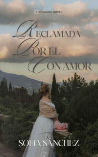 Sofia Sánchez — Reclamada por el con amor: Novela Romantica Contemporanea (Spanish Edition)