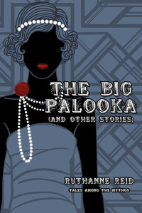 Reid, Ruthanne — The Big Palooka and Other Stories